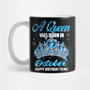 A Queen Was Born In October Happy Birthday To Me Mug